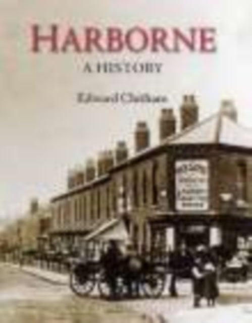 Book cover of: Harborne: A History. By: Edward Chitham