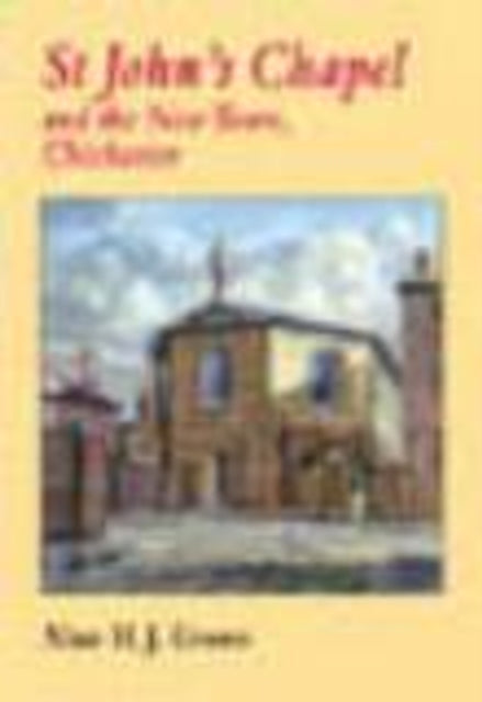 Book cover of: St John's Chapel and the New Town, Chichester. By: Alan Green