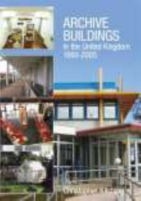 Book cover of: Archive Buildings in the United Kingdom 1993-2005. By: Christopher Kitching