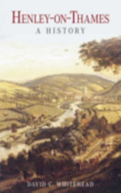 Book cover of: Henley-on-Thames: A History. By: D. C. Whitehead