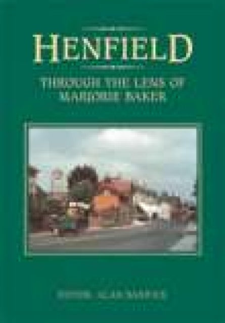 Book cover of: Henfield: Through the Lens of Marjorie Baker. By: Alan Barwick