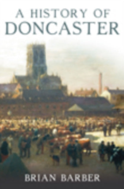 Book cover of: History of Doncaster. By: Brian Barber