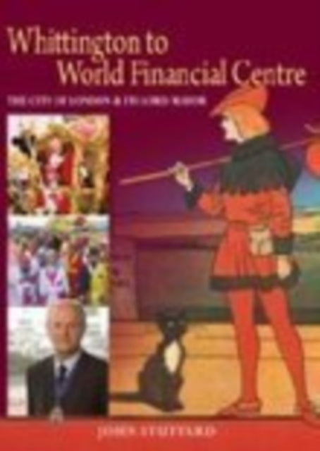 Book cover of: Whittington to World Financial Centre. By: John Stuttard