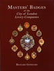Book cover of: Masters' Badges of the City of London Livery Companies. By: Richard Goddard