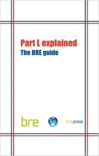 Book cover of: Part L Explained. By: Building Research Establishment