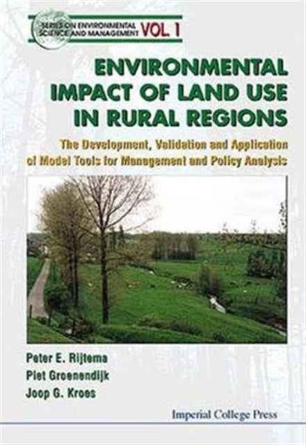 Book cover of: Environmental Impacts Of Land Use In Rural Regions: The Development, Validation And Application Of Model Tools For Management And Policy Analysis