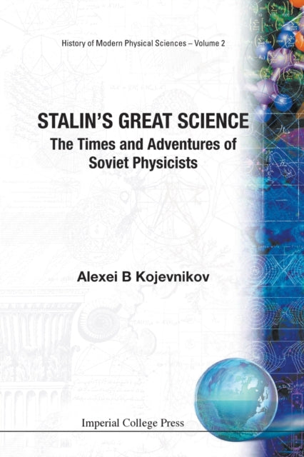 Book cover of: Stalin's Great Science: The Times And Adventures Of Soviet Physicists. By: Alexei B. Kojevnikov