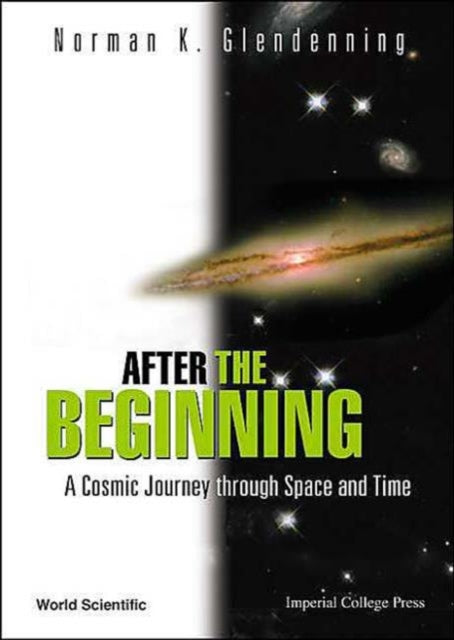 Book cover of: After The Beginning: A Cosmic Journey Through Space And Time. By: Norman K. Glendenning