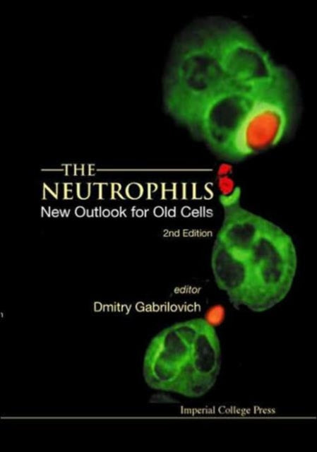 Book cover of: Neutrophils, The: New Outlook For Old Cells (2nd Edition). By: Dmitry I. Gabrilovich