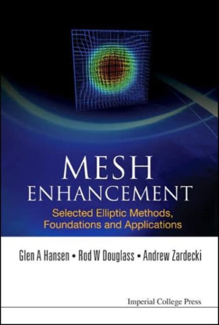 Book cover of: Mesh Enhancement: Selected Elliptic Methods, Foundations And Applications. By: Glen A. Hansen