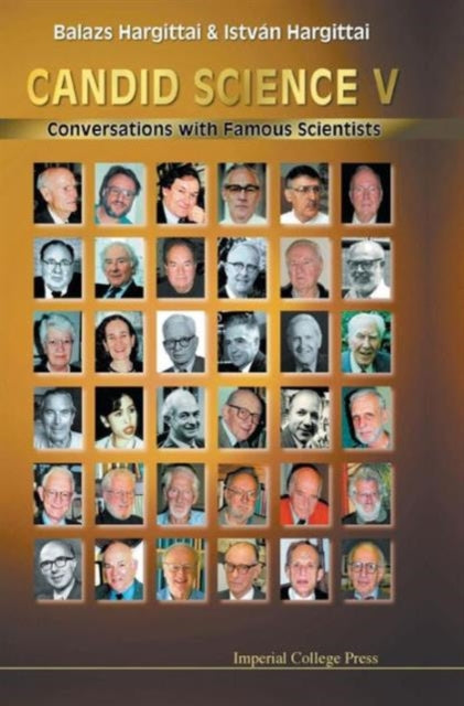 Book cover of: Candid Science V: Conversations With Famous Scientists. By: Balazs Hargittai