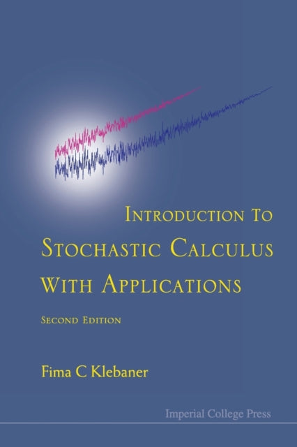Book cover of: Introduction To Stochastic Calculus With Applications. By: Fima C. Klebaner