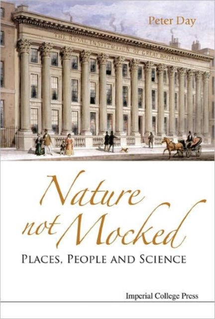 Book cover of: Nature Not Mocked: Places, People And Science. By: Peter Day