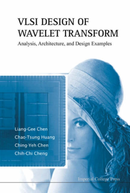 Book cover of: Vlsi Design Of Wavelet Transform: Analysis, Architecture, And Design Examples. By: Liang-Gee Chen
