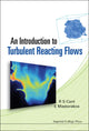 Book cover of: Introduction To Turbulent Reacting Flows, An. By: R. S. Cant