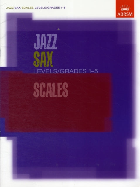 Book cover of: Jazz Sax Scales Levels/Grades 1-5. By: Various