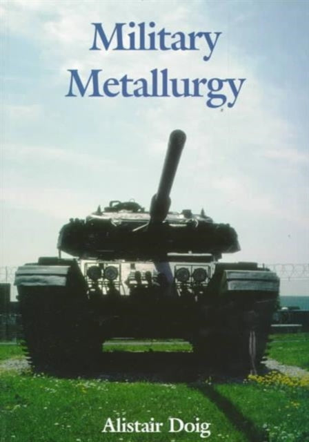 Book cover of: Military Metallurgy. By: Alistair Doig