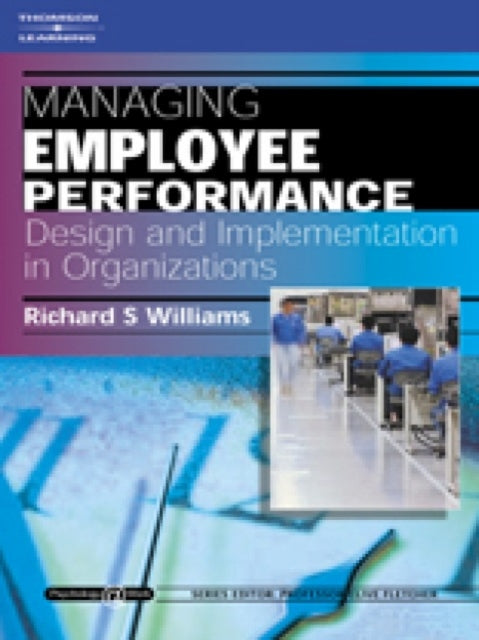 Book cover of: Managing Employee Performance: Design and Implementation in Organizations. By: Richard S. Williams