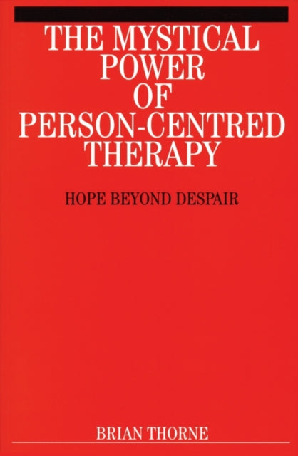 Book cover of: Mystical Power of Person-Centred Therapy. By: Brian Thorne