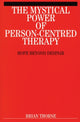 Book cover of: Mystical Power of Person-Centred Therapy. By: Brian Thorne