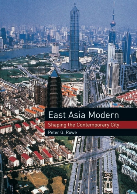Book cover of: East Asia Modern. By: Peter Rowe