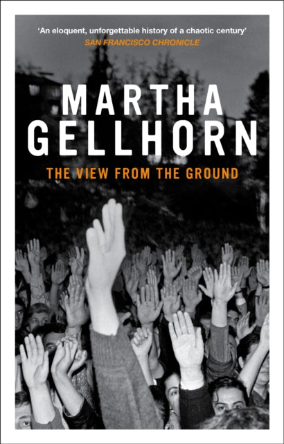 Book cover of: View From the Ground. By: Martha Gellhorn