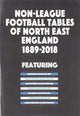 Book cover of: Non-League Football Tables of North East England 1889-2018