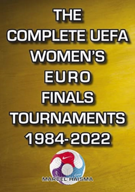 Book cover of: Complete UEFA Women's Euro Finals Tournaments 1984-2022