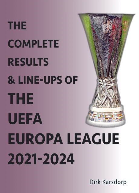 Book cover of: Complete Results & Line-ups of the UEFA Europa League 2021-2024