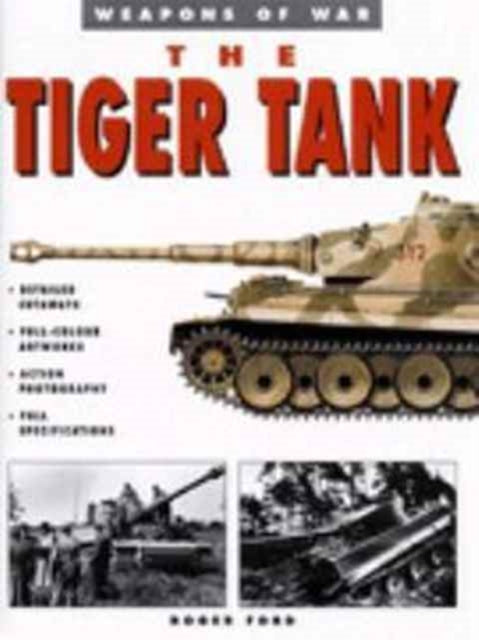 Book cover of: Tiger Tank. By: Roger Ford