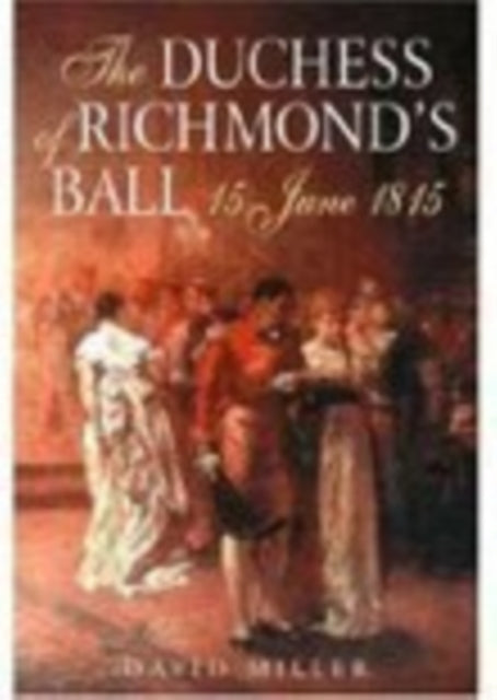 Book cover of: Duchess of Richmond's Ball. By: David Miller