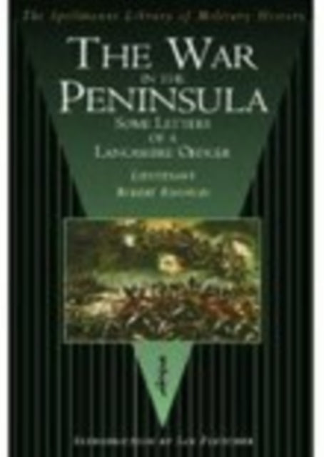 Book cover of: War in the Peninsula: Some Letters of a Lancashire Officer. By: Robert Knowles (Lt)
