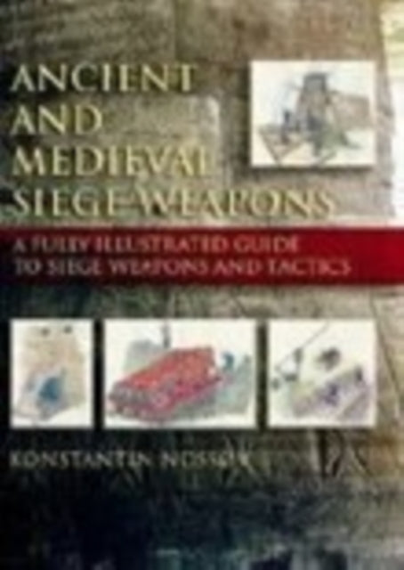 Book cover of: Ancient and Medieval Siege Weapons. By: Konstantin S Nossov