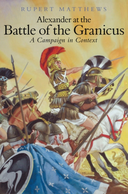 Book cover of: Alexander the Great at the Battle of Granicus