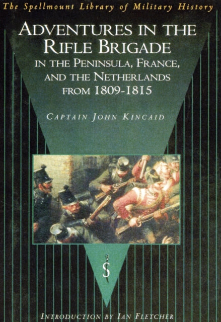 Book cover of: Adventures in the Rifle Brigade in the Peninsula, France and the Netherlands from 1809-1815. By: John Kincaid