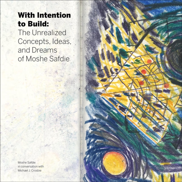 Book cover of: With Intention to Build. By: M. Safdie