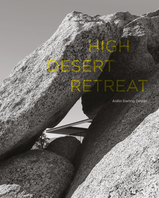 Book cover of: High Desert Retreat. By: Aidlin Darling Design