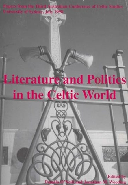 Book cover of: Literature and Politics in the Celtic World. By: Jonathan M. Wooding