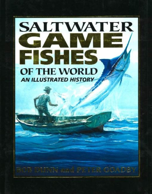 Book cover of: Saltwater Game Fishes of the World. By: Bob Dunn