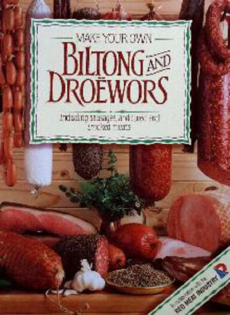 Book cover of: Make Your Own Biltong & Droewors. By: Hannelie Van Tonder