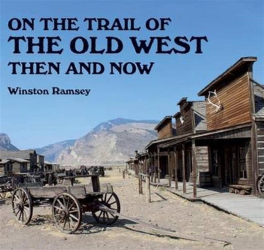 Book cover of: On the Trail of The Wild West. By: Winston G. Ramsey