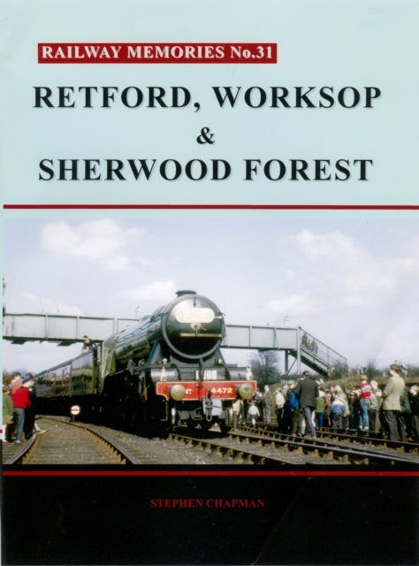Book cover of: Railway Memories No. 31. Retford, Worksop and Sherwood Forest