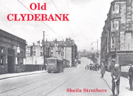 Book cover of: Old Clydebank. By: Sheila Struthers