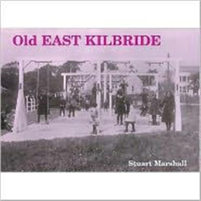 Book cover of: Old East Kilbride. By: Stuart Marshall