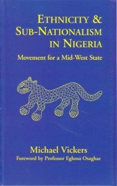 Book cover of: Ethnicity and Sub-Nationalism in Nigeria. By: Vickers, Michael.