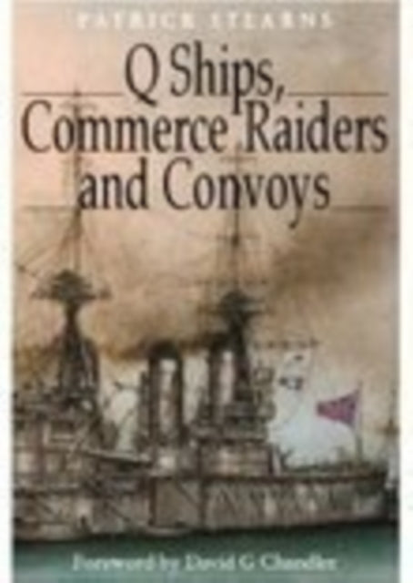 Book cover of: Q Ships, Commerce Raiders and Convoys