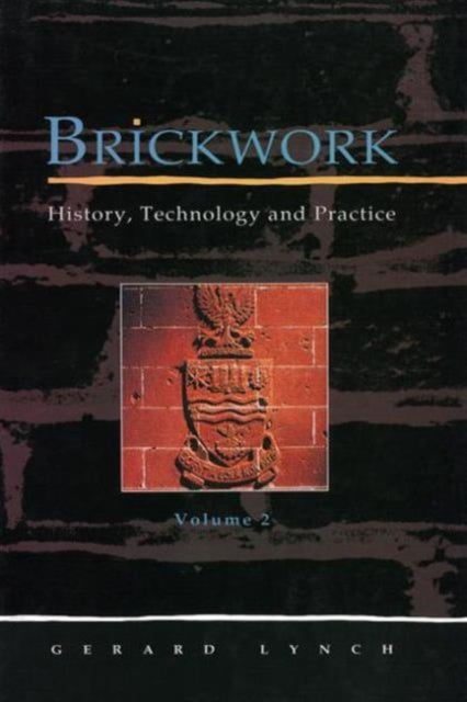 Book cover of: Brickwork: History, Technology and Practice: v.2. By: Gerard C.J. Lynch