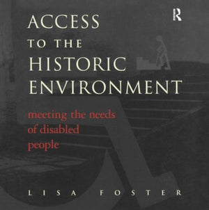 Access to the Historic Environment: Meeting the Needs of Disabled People