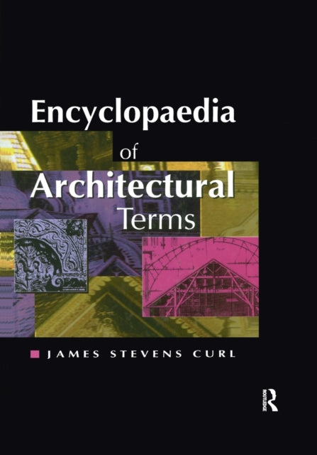 Book cover of: Encyclopaedia of Architectural Terms. By: James Stevens Curl