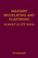 Book cover of: Masonry, Bricklaying and Plastering. By: Robert Scott Burn